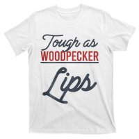 Tough As Woodpecker Lips Bird Animal Nature T-Shirt