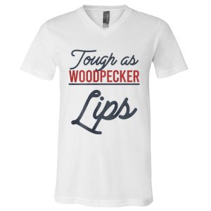 Tough As Woodpecker Lips Bird Animal Nature V-Neck T-Shirt