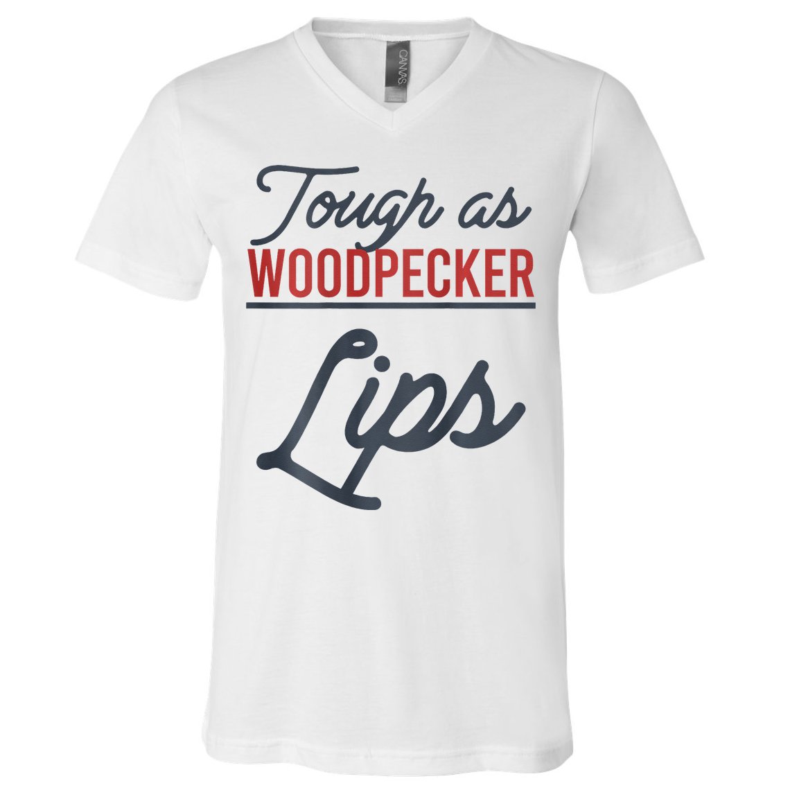 Tough As Woodpecker Lips Bird Animal Nature V-Neck T-Shirt