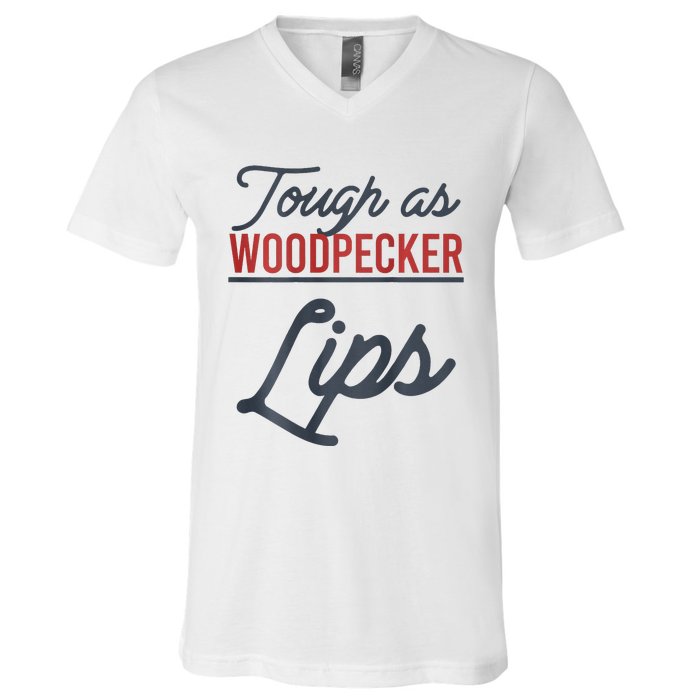 Tough As Woodpecker Lips Bird Animal Nature V-Neck T-Shirt