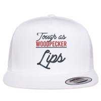 Tough As Woodpecker Lips Bird Animal Nature Flatbill Hat