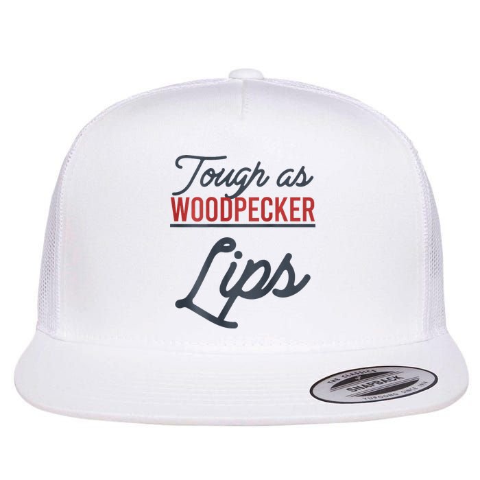 Tough As Woodpecker Lips Bird Animal Nature Flatbill Hat