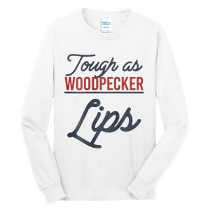 Tough As Woodpecker Lips Bird Animal Nature Tall Long Sleeve T-Shirt