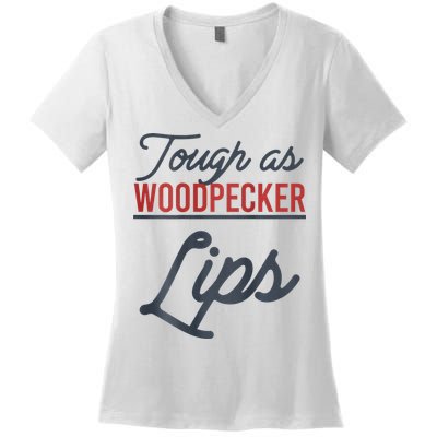 Tough As Woodpecker Lips Bird Animal Nature Women's V-Neck T-Shirt