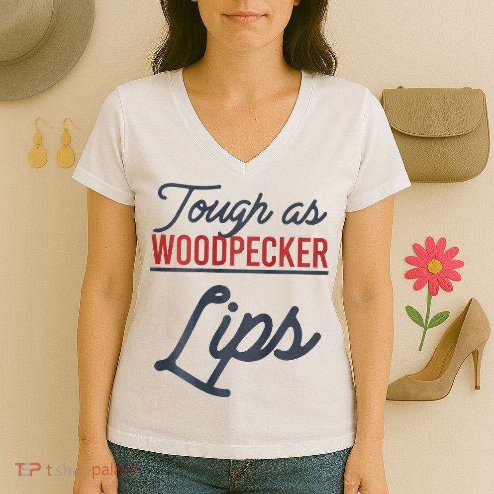 Tough As Woodpecker Lips Bird Animal Nature Women's V-Neck T-Shirt