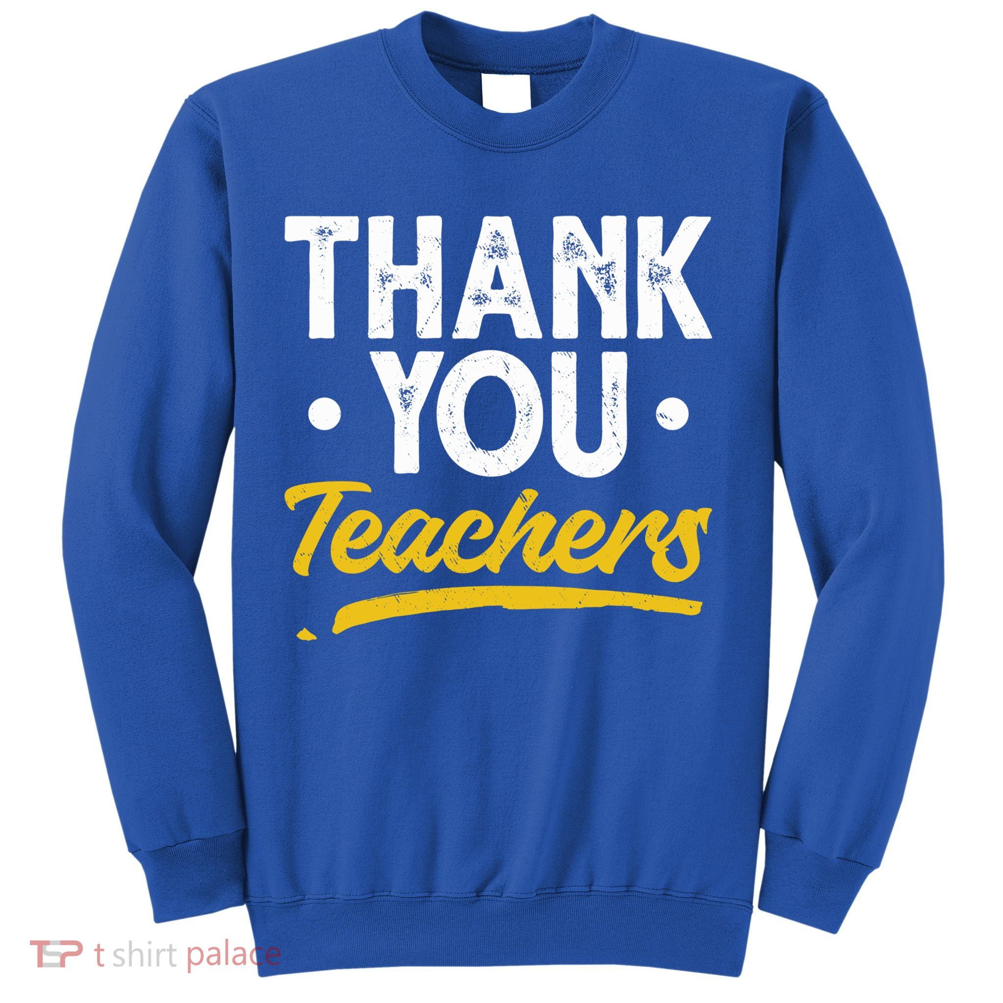 Teacher Appreciation Week Thank You Teachers Appreciation Gift Sweatshirt