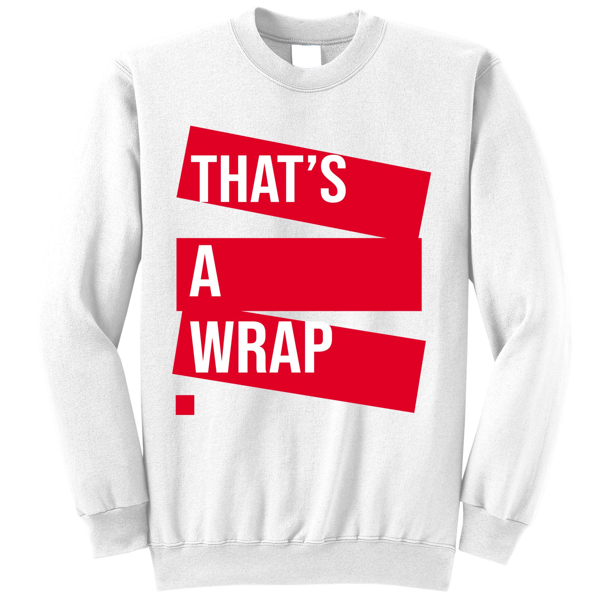 That's A Wrap Sweatshirt
