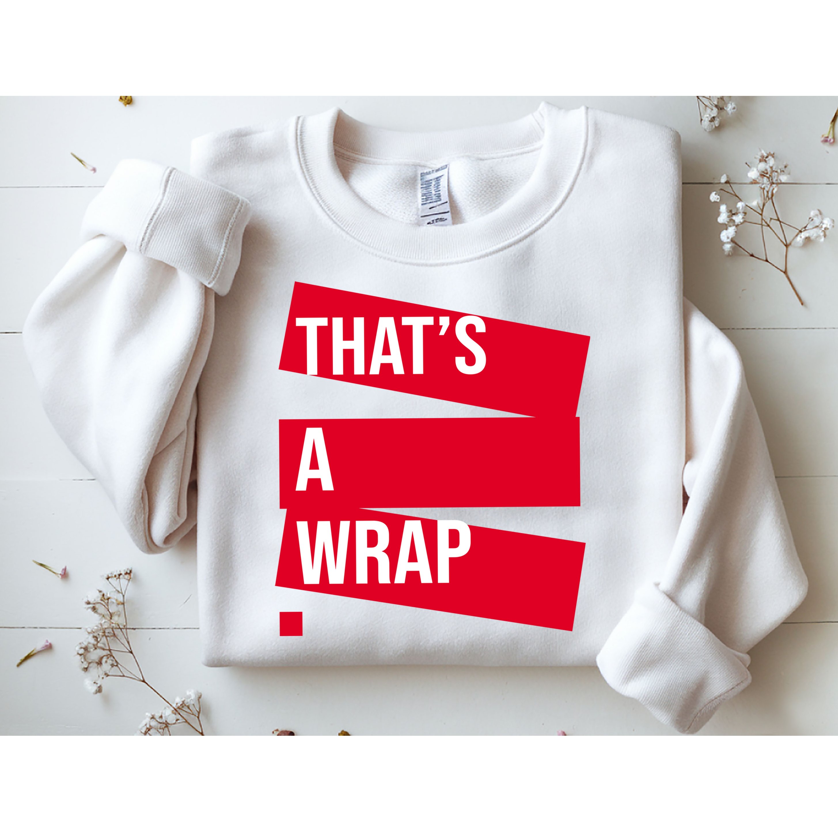 That's A Wrap Sweatshirt