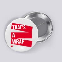 That's A Wrap Button