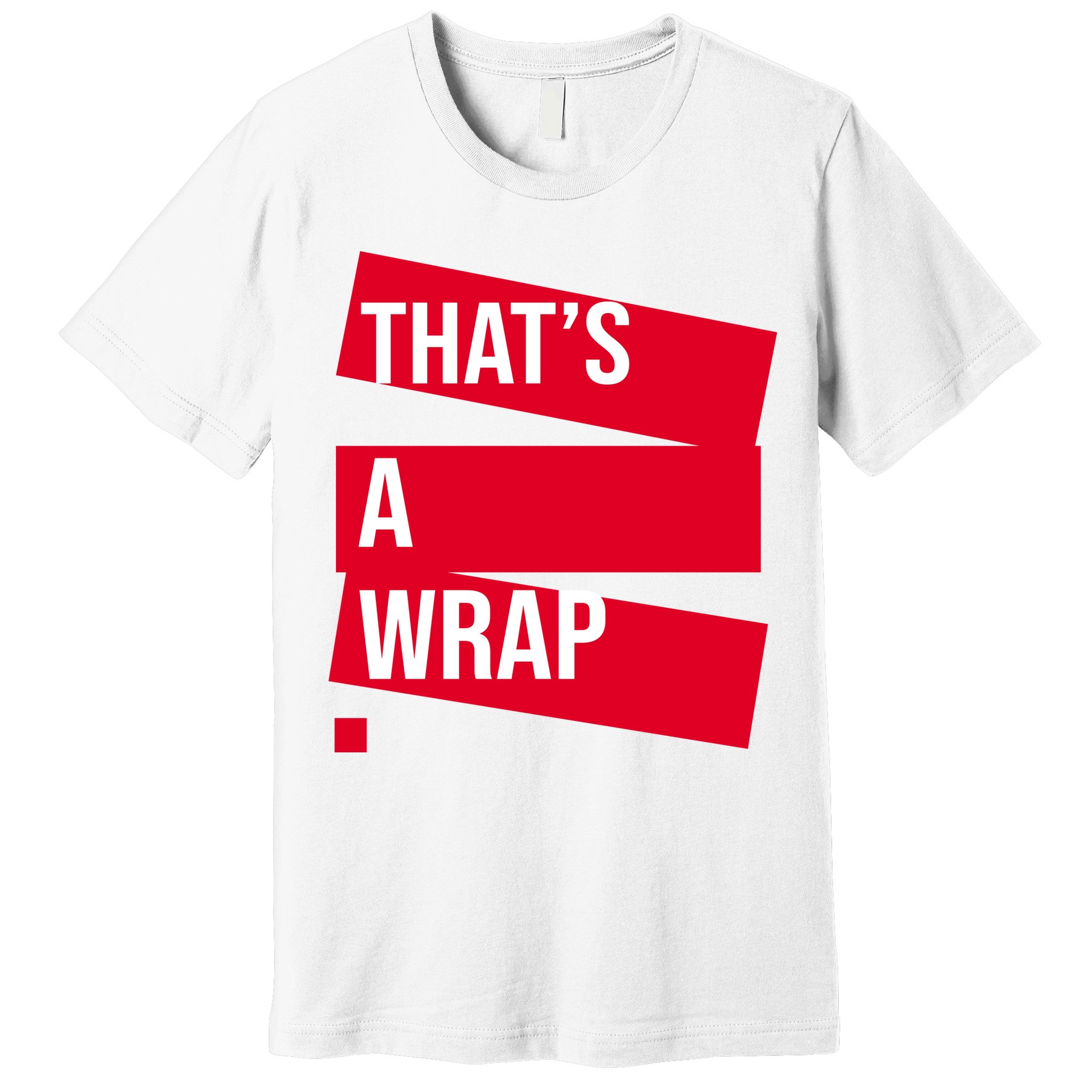 That's A Wrap Premium T-Shirt