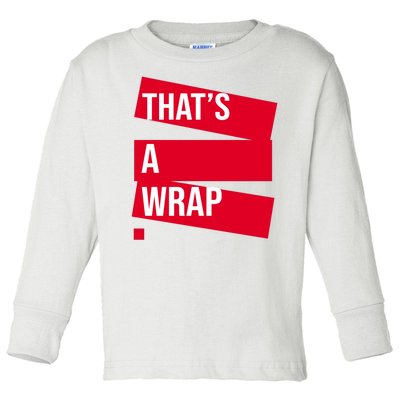 That's A Wrap Toddler Long Sleeve Shirt