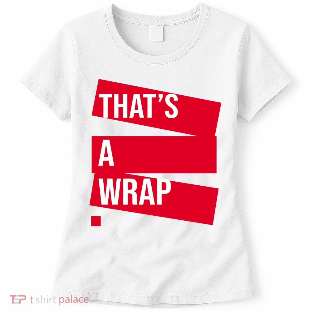 That's A Wrap Womens T-Shirt