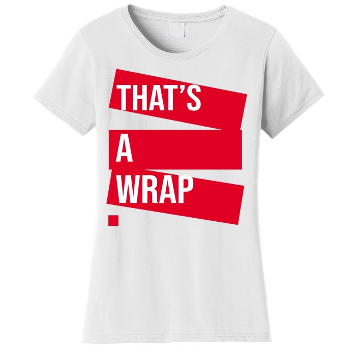 That's A Wrap Women's T-Shirt