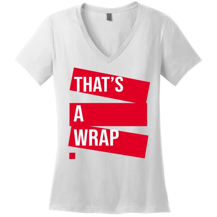 That's A Wrap Women's V-Neck T-Shirt