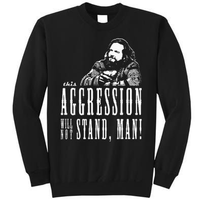 This Aggression Will Not Stand Man Sweatshirt