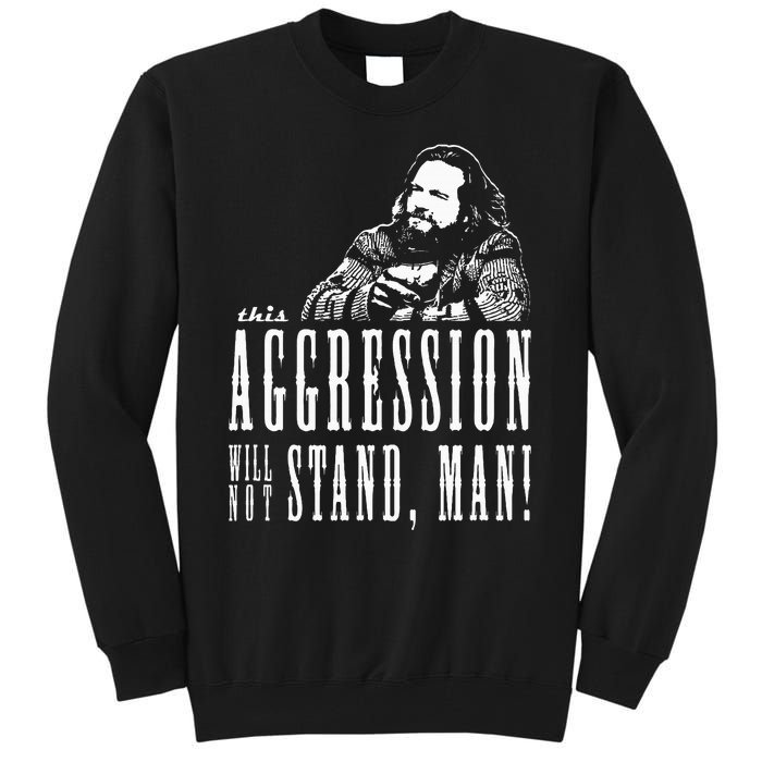 This Aggression Will Not Stand Man Tall Sweatshirt