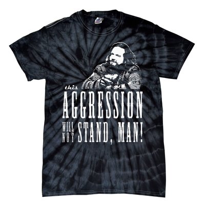 This Aggression Will Not Stand Man Tie-Dye T-Shirt