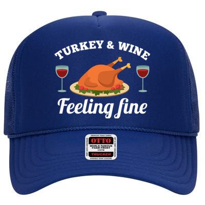 Turkey And Wine Feeling Fine Thanksgiving Gift Cute Gift High Crown Mesh Back Trucker Hat