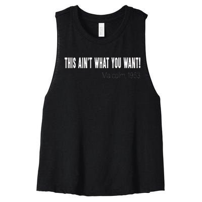 This AinT What You Want Malcolm 1963 Quote Women's Racerback Cropped Tank