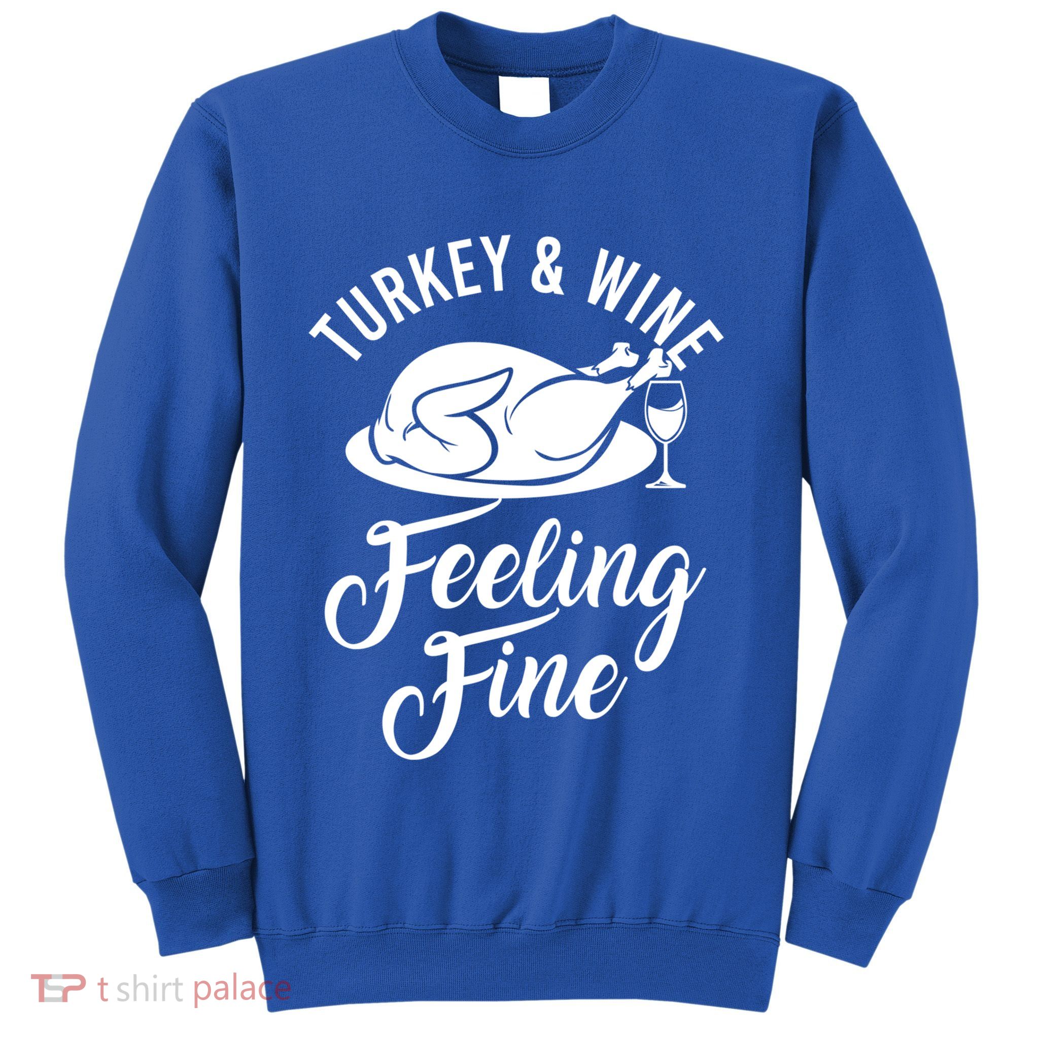 Turkey And Wine Feeling Fine Thanksgiving Gift Sweatshirt