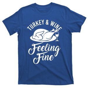 Turkey And Wine Feeling Fine Thanksgiving Gift T-Shirt