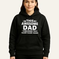 This Awesome Dad Belongs To Personalized Design Hoodie