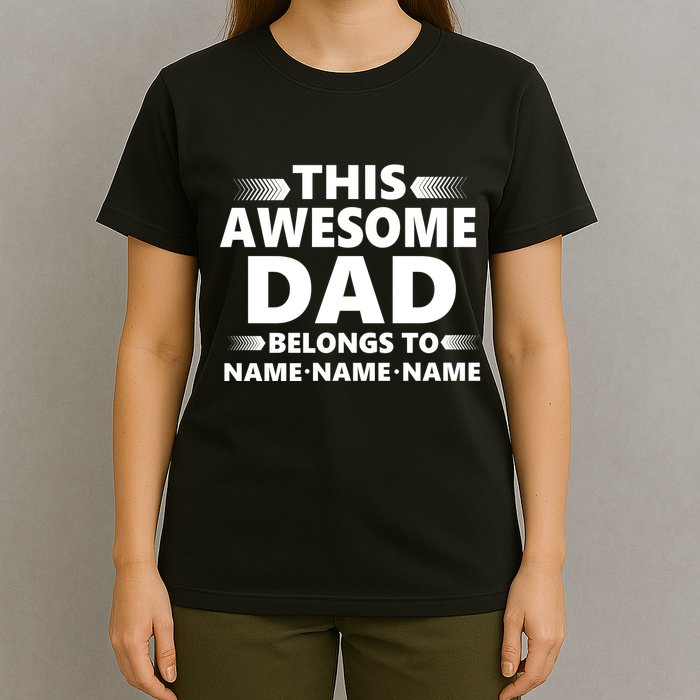 This Awesome Dad Belongs To Personalized Design T-Shirt
