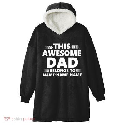 This Awesome Dad Belongs To Personalized Design Hooded Wearable Blanket
