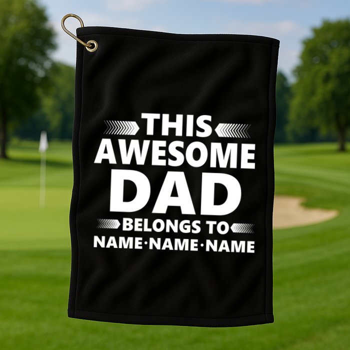 This Awesome Dad Belongs To Personalized Design Golf Towel