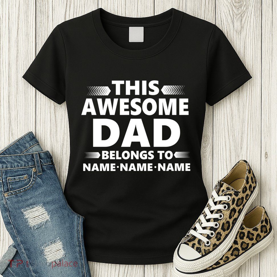 This Awesome Dad Belongs To Personalized Design Womens T-Shirt