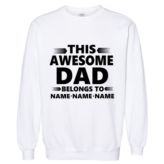 This Awesome Dad Belongs To Personalized Design Garment-Dyed Sweatshirt
