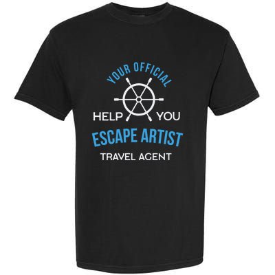 Travel Agent Your Help You Escape Artist Cute Gift Garment-Dyed Heavyweight T-Shirt