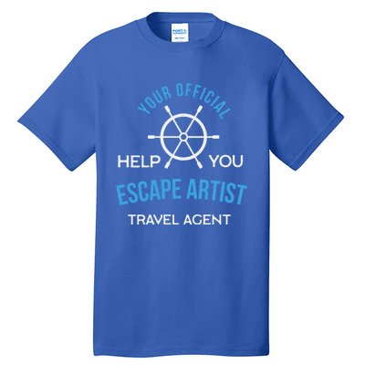 Travel Agent Your Help You Escape Artist Cute Gift Tall T-Shirt