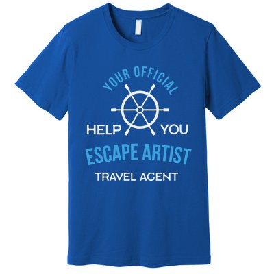 Travel Agent Your Help You Escape Artist Cute Gift Premium T-Shirt