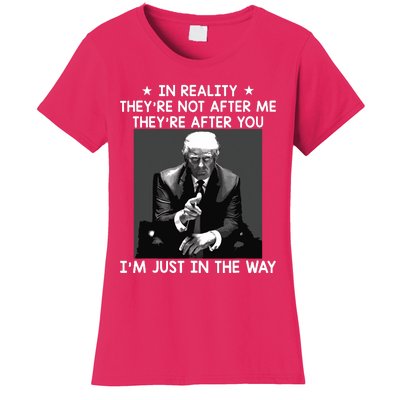 Theyre After You Im Just In The Way Trump Funny Women's T-Shirt