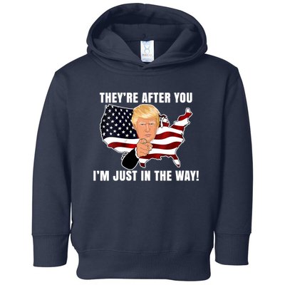 They're After You I'm Just In The Way Trump Toddler Hoodie