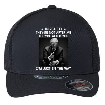 They're After You I'm Just In The Way Trump 2024 Flexfit Unipanel Trucker Cap