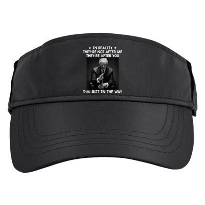 They're After You I'm Just In The Way Trump 2024 Adult Drive Performance Visor