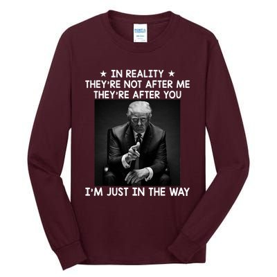 They're After You I'm Just In The Way Trump 2024 Tall Long Sleeve T-Shirt