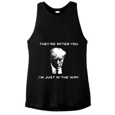 Theyre After You Im Just In The Way Donald Trump Ladies PosiCharge Tri-Blend Wicking Tank
