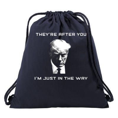 Theyre After You Im Just In The Way Donald Trump Drawstring Bag