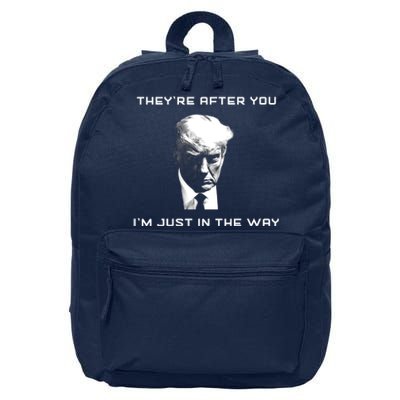 Theyre After You Im Just In The Way Donald Trump 16 in Basic Backpack