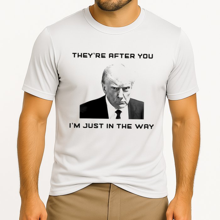 Theyre After You Im Just In The Way Donald Trump Performance Shirt