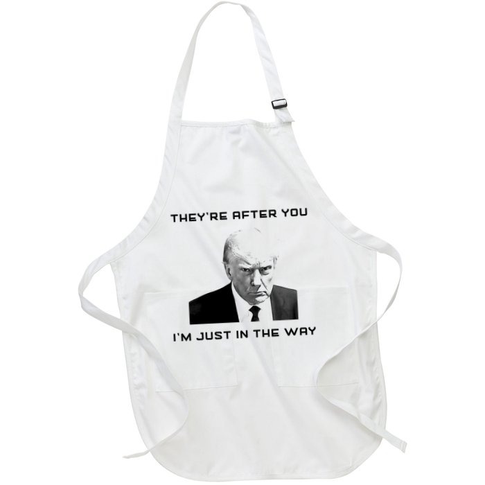 Theyre After You Im Just In The Way Donald Trump Apron