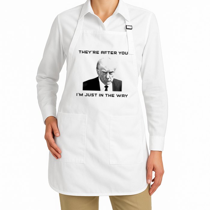 Theyre After You Im Just In The Way Donald Trump Apron