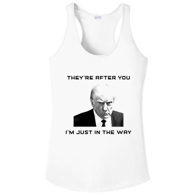 Theyre After You Im Just In The Way Donald Trump Ladies PosiCharge Competitor Racerback Tank