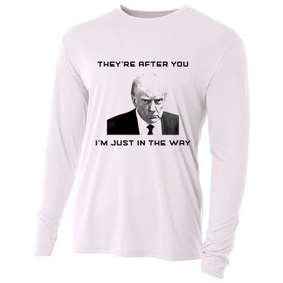 Theyre After You Im Just In The Way Donald Trump Cooling Performance Long Sleeve Crew