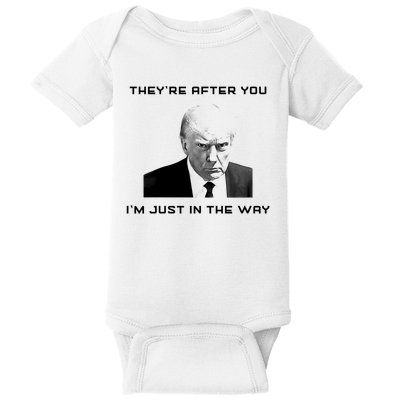 Theyre After You Im Just In The Way Donald Trump Baby Bodysuit