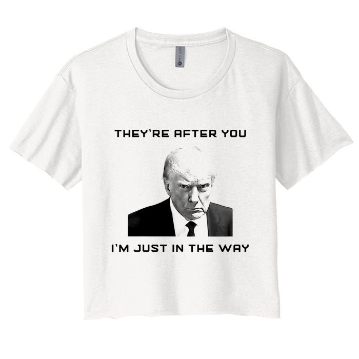 Theyre After You Im Just In The Way Donald Trump Women's Crop Top Tee