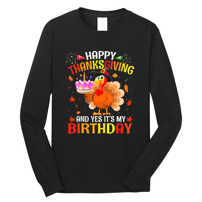 Thanksgiving And Yes It's My Birthday Cute Turkey Long Sleeve Shirt